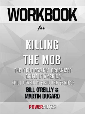 cover image of Workbook on Killing the Mob--The Fight Against Organized Crime In America (Bill O'Reilly'S Killing Series) by Bill O'Reilly & Martin Dugard (Fun Facts & Trivia Tidbits)